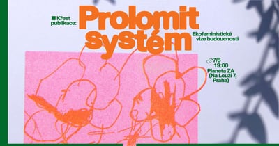 Prolomit systém: Ekofeministické vize budoucnosti 
